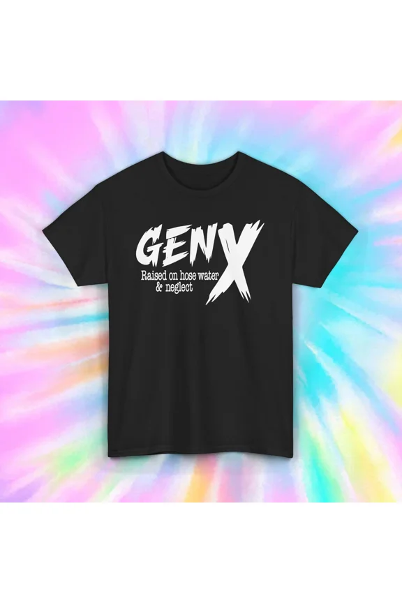 Gen X Nostalgia Raised on Hose Water Neglect Apparel Unisex T-Shirt, up to size 5XL