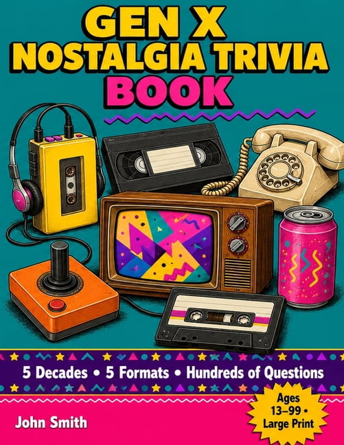 Gen X Nostalgia Trivia Book: 200+ Trivia Questions on the 70s, 80s, 90s & 2000s - The Ultimate 80s Trivia Game for Adult, (Paperback)