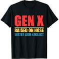 thumbnail image 1 of Gen X Raised On Hose Water And Neglect Retro Generation X T-Shirt, 1 of 3