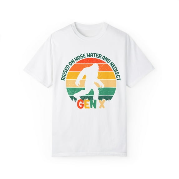 Gen X Raised On Hose Water And Neglect Unisex Comfort Colors T-Shirt