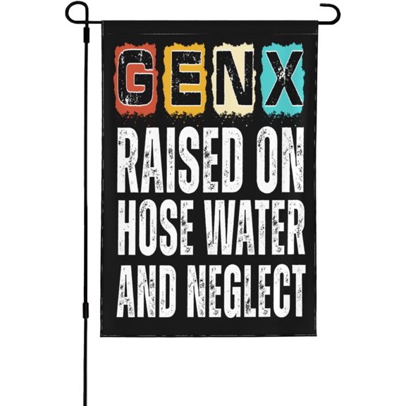 Gen X Raised On Hose Water And Neglect flags Generation Flag 12x18 Yard Sign Double-Side Banner No Flagpole