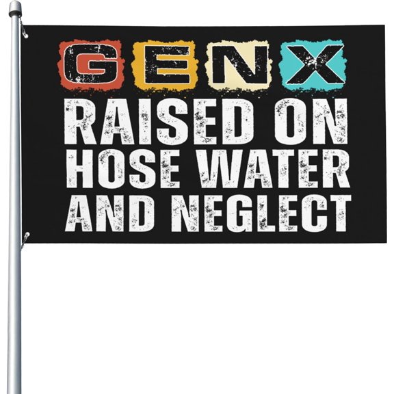 Gen X Raised On Hose Water And Neglect flags Generation Flag 3x5 Ft Yard Sign Banner