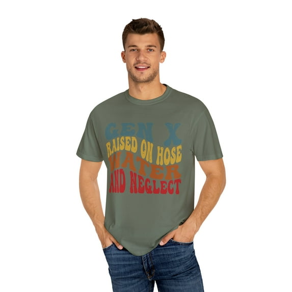 Gen X Raised on Hose Water and Neglect Unisex Comfort Colors Shirt