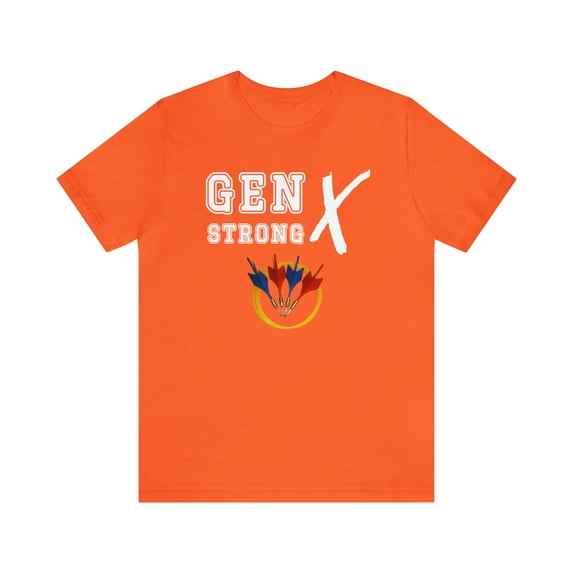 Gen X Strong TShirt, Funny Gen X TShirt, Gen X Gift