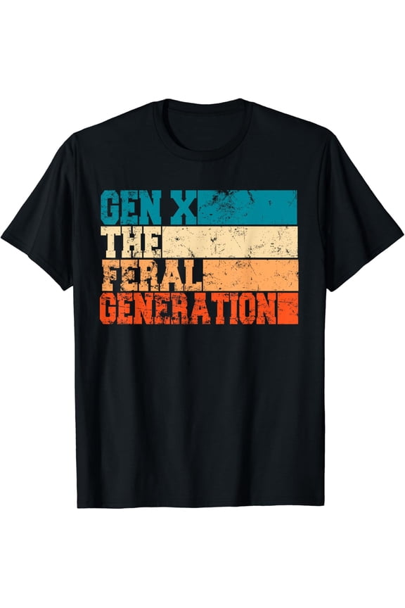 Gen X The Feral Generation Retro Humor Saying For Men T-Shirt