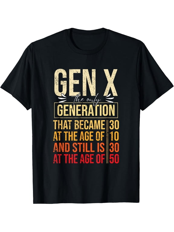 Gen X The Only Generation Funny Sarcastic Joke Theme Unisex T-Shirt