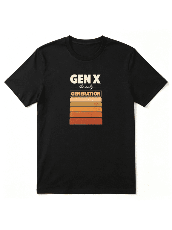 Gen X The Only Generation Slogan Retro Graphic Tee for Men and Women, Funny Birthday Gift Cotton Short Sleeves T-Shirt