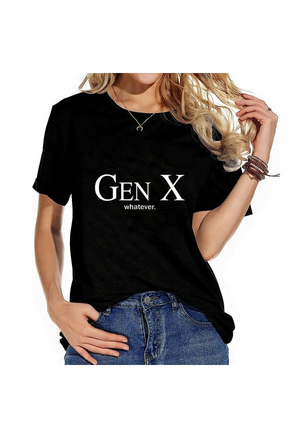 Gen X Whatever Shirt Funny Saying Quote For Women T-Shirt