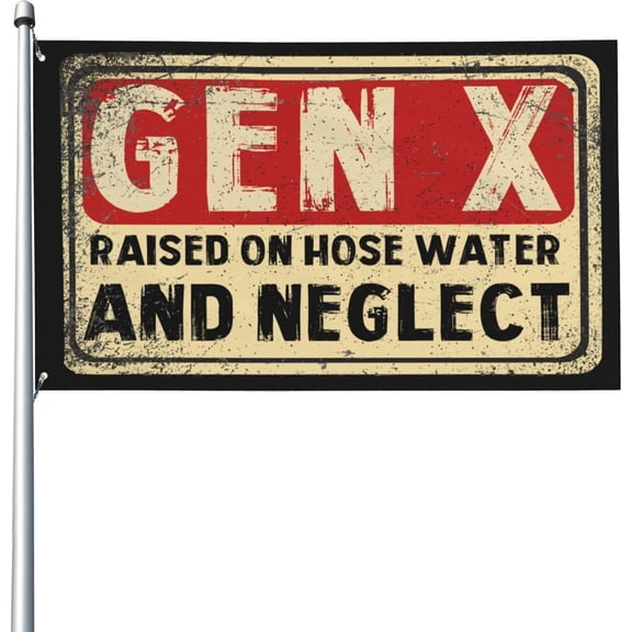 Gen X flag Raised On Hose Water And Neglect 3x5 Ft Flags Yard Sign Banner