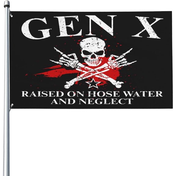 Gen X flag Raised On Hose Water And Neglect 3x5 Ft Flags Yard Sign Banner