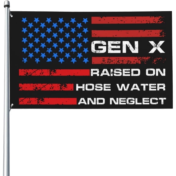Gen X flags Raised On Hose Water And Neglect Generation Flag 3x5 Ft Yard Sign Banner