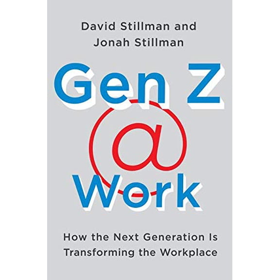 Pre-Owned Gen Z @ Work: How the Next Generation Is Transforming the Workplace (Hardcover) 0062475444 9780062475442