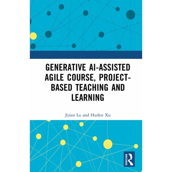 Genai-Assisted Agile Course, Project-Based Teaching and Learning, (Hardcover)