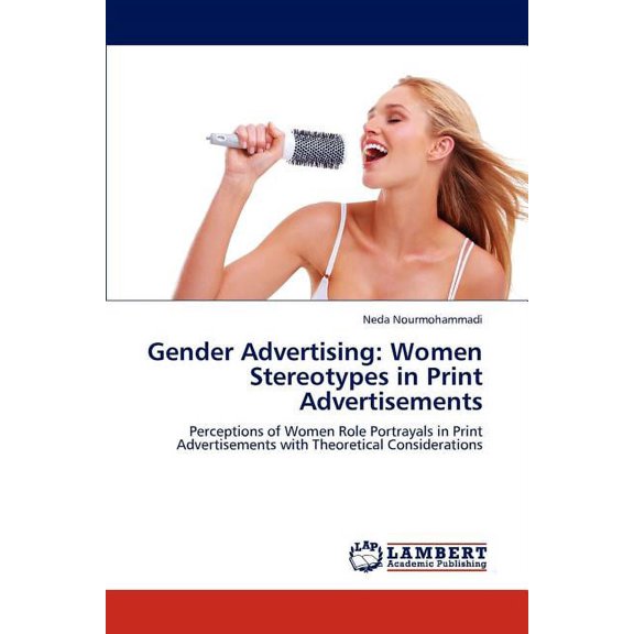 Gender Advertising: Women Stereotypes in Print Advertisements (Paperback)