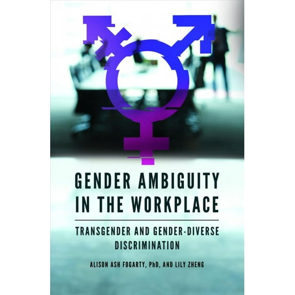 Gender Ambiguity in the Workplace: Transgender and Gender-Diverse Discrimination (Hardcover)