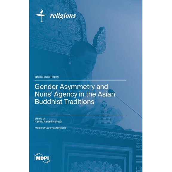 Gender Asymmetry and Nuns' Agency in the Asian Buddhist Traditions (Hardcover)