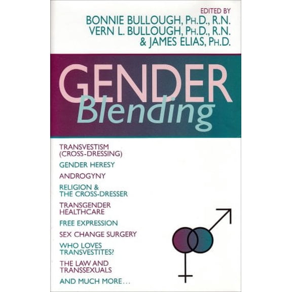 Pre-Owned Gender Blending: Transvestism (Cross-Dressing), Gender Heresy, Androgyny, Religion & the (Hardcover 9781573921244) by Bonnie Bullough, Vern L Bullough, James Elias