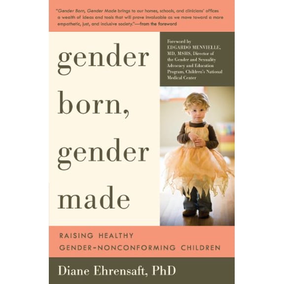 Pre-Owned Gender Born, Gender Made: Raising Healthy Gender-Nonconforming Children (Paperback) 1615190600 9781615190607