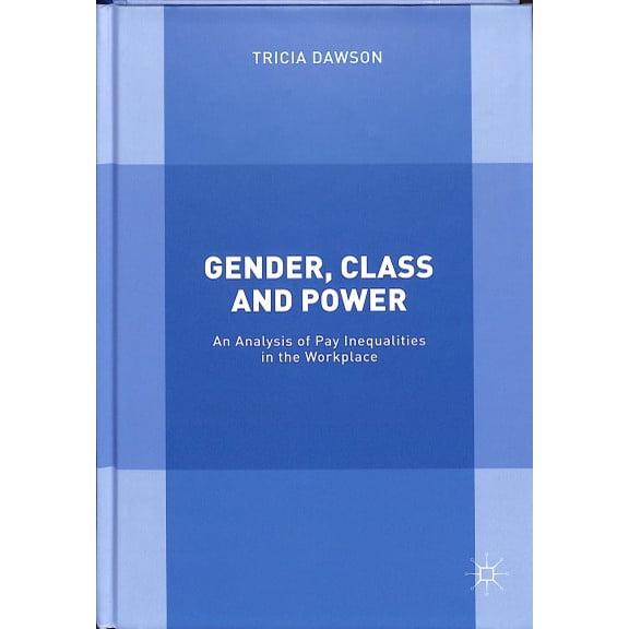 Pre-Owned Gender, Class and Power: An Analysis of Pay Inequalities in the Workplace (Hardcover)