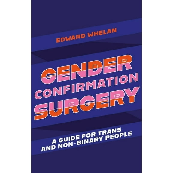Gender Confirmation Surgery: A Guide for Trans and Non-Binary People, (Paperback)