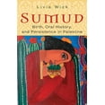 thumbnail image 1 of Gender, Culture, and Politics in the Mid Sumud: Birth, Oral History, and Persisting in Palestine, (Paperback), 1 of 1
