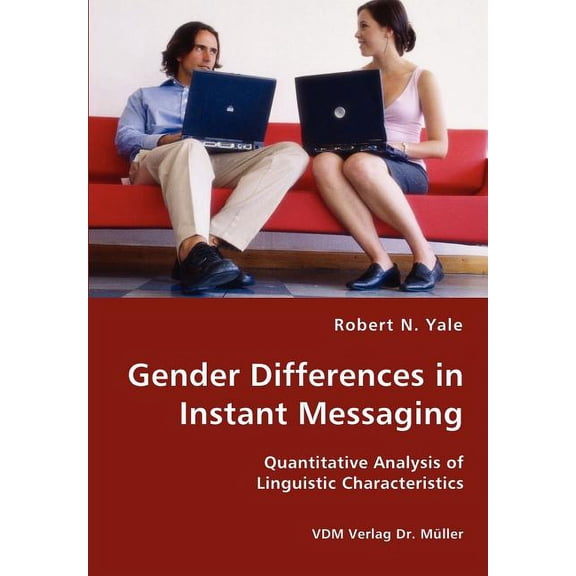 Gender Differences in Instant Messaging - Quantitative Analysis of Linguistic Characteristics (Paperback)