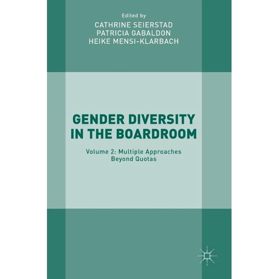 Gender Diversity in the Boardroom: Volume 2: Multiple Approaches Beyond Quotas, (Hardcover)