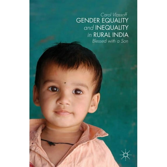 Gender Equality and Inequality in Rural India: Blessed with a Son, (Hardcover)