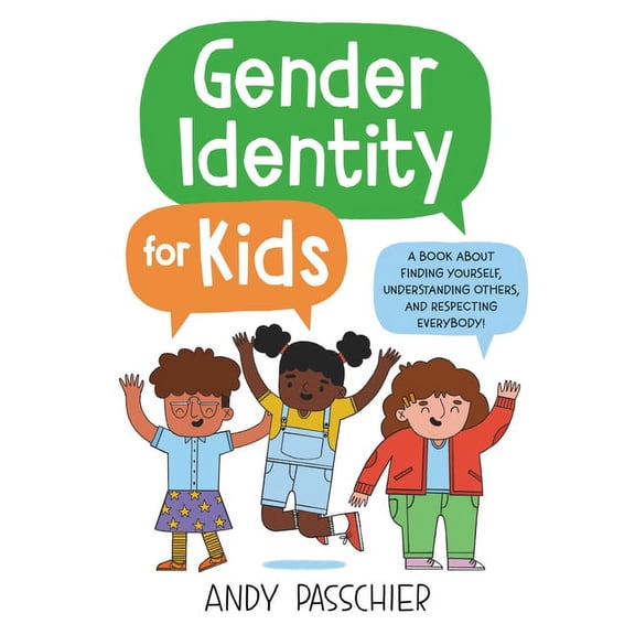 Gender Identity for Kids: A Book about Finding Yourself, Understanding Others, and Respecting Everybody!, (Hardcover)