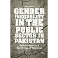 thumbnail image 1 of Gender Inequality in the Public Sector in Pakistan: Representation and Distribution of Resources, (Paperback), 1 of 1