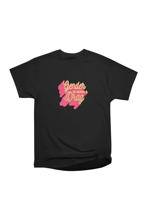 Gender Is Such A Drag T-Shirt Tee Gift For Him Merch For Her Apparel For Friend