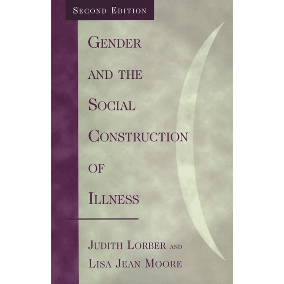 Gender Lens Gender and the Social Construction of Illness, (Paperback)