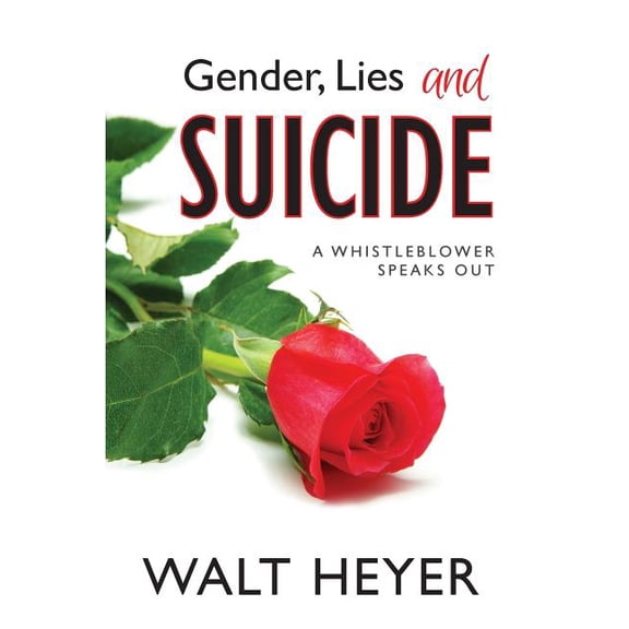 Gender, Lies and Suicide: A Whistleblower Speaks Out, (Paperback)