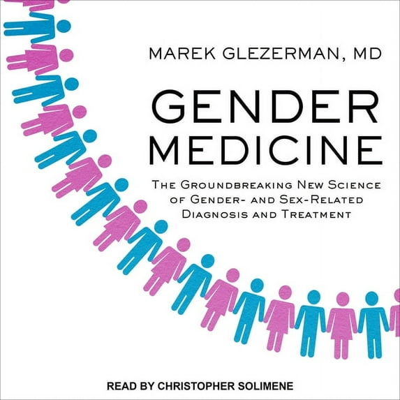 Gender Medicine: The Groundbreaking New Science of Gender- And Sex-Related Diagnosis and Treatment (Audiobook)
