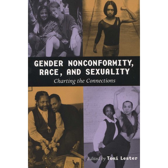 Gender Nonconformity, Race, and Sexuality: Charting the Connections, (Paperback)