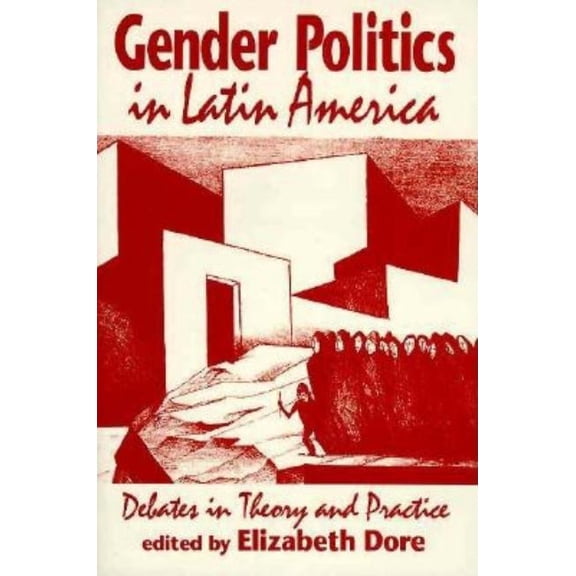 Gender Politics in Latin America: Debates in Theory and Practice, (Paperback)