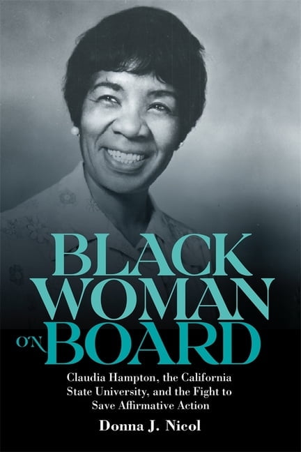 Gender and Race in American History Black Woman on Board: Claudia Hampton, the California State University, and the Fight to Save Affirmative Action, Book 9, (Hardcover)
