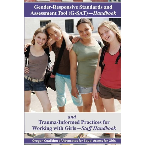 Gender-Responsive Standards and Assessment Tool AND Trauma-Informed Practices Handbooks Paperback 1973955199 9781973955191 Oregon Coalition of Advocates for Equal Access for Girls