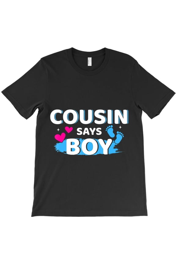Gender Reveal Cousin Says Boy Funny Matching Family Baby Party H30172 Unisex T-Shirt, Up to 5XL Available