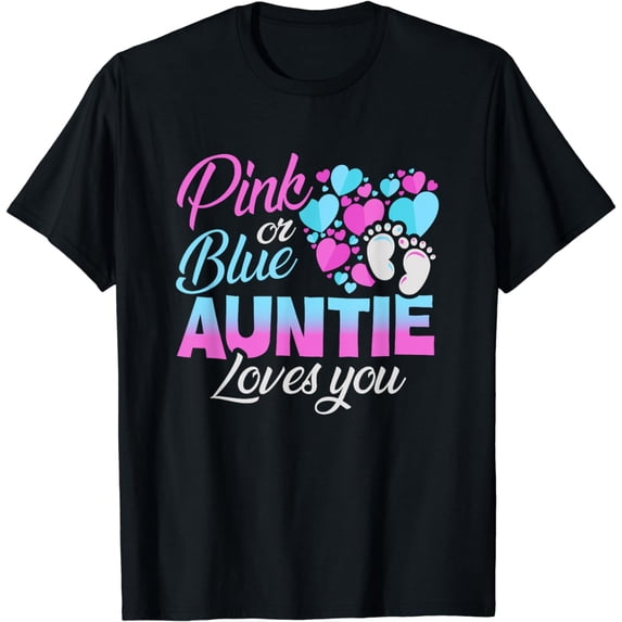 Gender Reveal Pink Or Blue Auntie Loves You Baby Party Gift T-Shirt