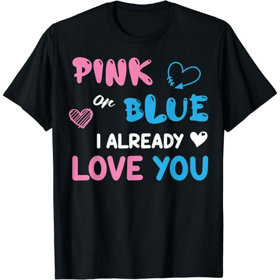 Gender Reveal Pink Or Blue I Already Love You Gender Reveal T-Shirt