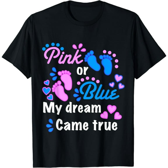 Gender Reveal Pink or Blue My Dream came true Shirt T-Shirt