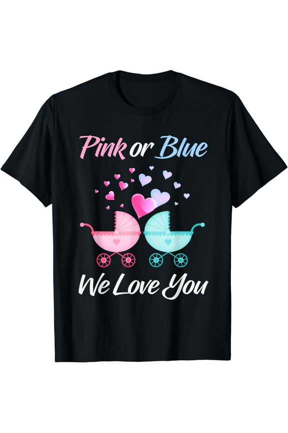 Gender Reveal Pink or Blue We Love You Men and Women Team T-Shirt