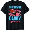 thumbnail image 1 of Gender Reveal Touchdowns Or Tutus Daddy Loves You T-Shirt, 1 of 2