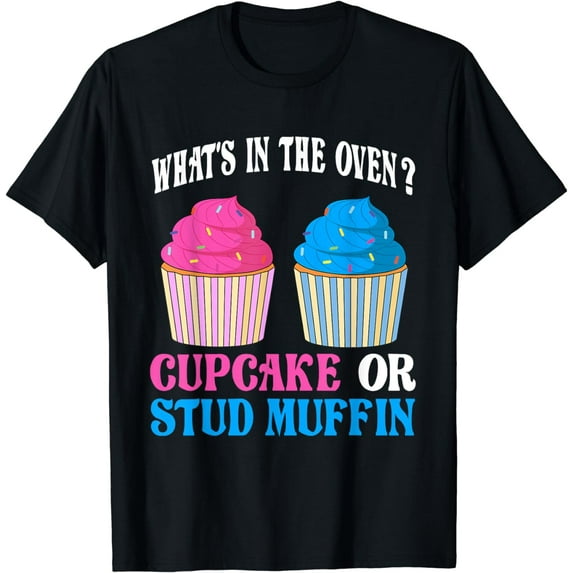 Gender Reveal What's In The Oven? Cupcake or Stud Muffin T-Shirt
