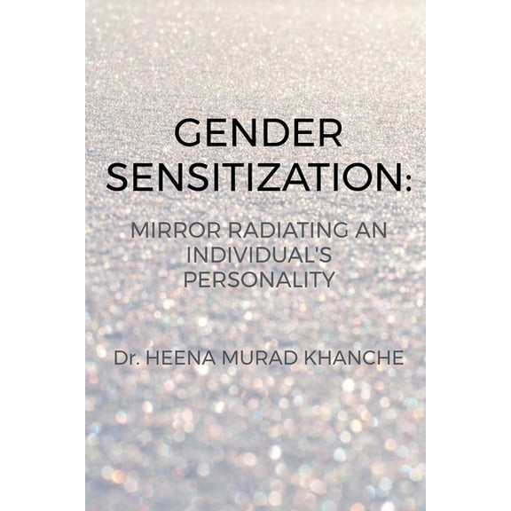 Gender Sensitization: Mirror radiating an Individual's personality, (Paperback)