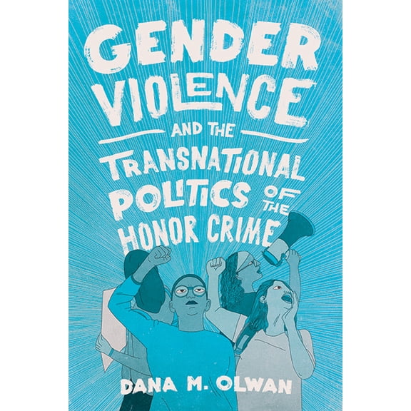 Gender Violence and the Transnational Politics of the Honor Crime (Hardcover)