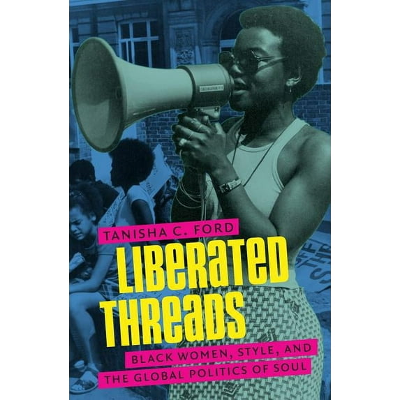 Gender and American Culture Liberated Threads: Black Women, Style, and the Global Politics of Soul, (Paperback)