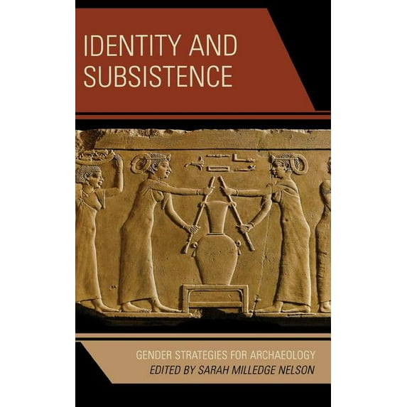 Gender and Archaeology Identity and Subsistence: Gender Strategies for Archaeology, (Hardcover)