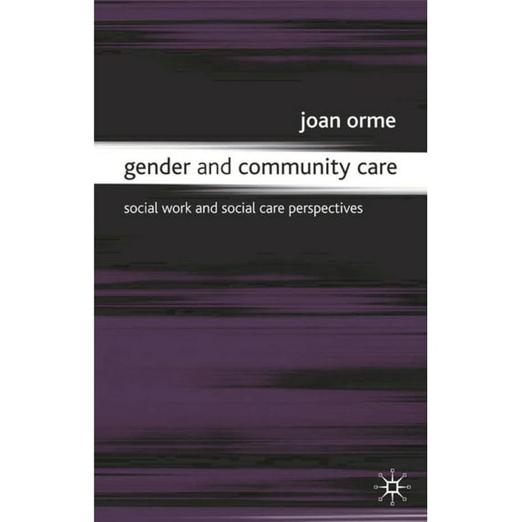 Gender and Community Care: Social Work and Social Care Perspectives, (Paperback)